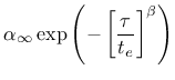 $\displaystyle \alpha_\infty \exp\left(-\left[\frac{\tau}{t_e} \right]^\beta \right)$