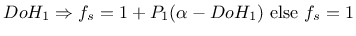 $\displaystyle DoH_1 \Rightarrow f_s = 1+P_1(\alpha - DoH_1)~\mathrm{else}~f_s = 1$