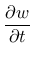 $\displaystyle \frac{\partial w}{\partial t}$