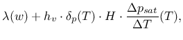 $\displaystyle \lambda(w) + h_v \cdot \delta_p(T) \cdot H \cdot \frac{\Delta p_{sat}}{\Delta T}(T),$