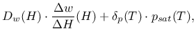 $\displaystyle D_w(H) \cdot \frac{\Delta w}{\Delta H}(H) + \delta_p(T) \cdot p_{sat}(T),$