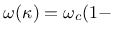 $\displaystyle \omega(\kappa) = \omega_c(1-$