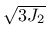 $\sqrt{3J_2}$