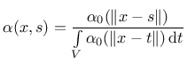 $\displaystyle \alpha(x,s) = \frac{\alpha_0(\Vert x-s\Vert )}{\int\limits_V\alpha_0(\Vert x-t\Vert )\,{\rm d}t}$