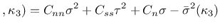 $\displaystyle , \kappa_3) = C_{nn}\sigma^2+C_{ss}\tau^2 + C_n\sigma-\bar{\sigma}^2(\kappa_3)$