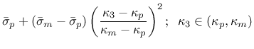 $\displaystyle \bar{\sigma}_p+(\bar{\sigma}_m-\bar{\sigma}_p)\left(\mbox{$\displ...
...a_3-\kappa_p}{\kappa_m-\kappa_p}$}\right)^2;\;\;\kappa_3\in(\kappa_p, \kappa_m)$