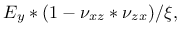 $\displaystyle E_y*(1-\nu_{xz}*\nu_{zx})/\xi,$