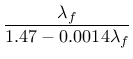 $\displaystyle \frac{\lambda_f}{1.47-0.0014\lambda_f}$