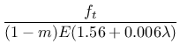 $\displaystyle \frac{f_t}{(1-m)E(1.56+0.006\lambda)}$