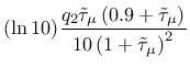 $\displaystyle (\ln 10) \frac{q_2 \tilde{\tau}_\mu \left(0.9 + \tilde{\tau}_\mu \right)}{10 \left( 1 + \tilde{\tau}_\mu \right)^2}$