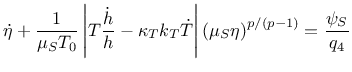 $\displaystyle \dot{\eta}+\frac{1}{\mu_S T_0} \left \vert T \frac{\dot{h}}{h} - ...
...right \vert \left( \mu_S \eta \right)^{p/\left(p-1\right)} = \frac{\psi_S}{q_4}$