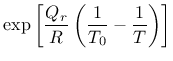 $\displaystyle \exp \left[ \frac{Q_r}{R}\left( \frac{1}{T_0} - \frac{1}{T} \right) \right]$