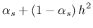 $\displaystyle \alpha_s + \left( 1 - \alpha_s \right) h^2$