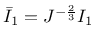 $\bar{I}_1 = J^{-\frac{2}{3}} I_1$