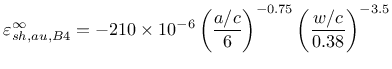 $\displaystyle \varepsilon_{sh,au,B4}^\infty = -210 \times 10^{-6} \left ( \frac{a/c}{6} \right ) ^{-0.75} \left ( \frac{w/c}{0.38} \right ) ^ {-3.5}$