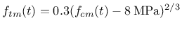 $\displaystyle f_{tm}(t) = 0.3 (f_{cm}(t) - 8 \: \mathrm{MPa})^{2/3}$