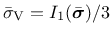 $\bar{\sigma}_{\rm V} = {I_1(\bar{\mbox{\boldmath $\sigma$}})}/{3}$