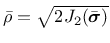 $\bar{\rho} = \sqrt{2 J_2(\bar{\mbox{\boldmath $\sigma$}})}$