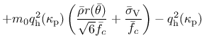 $\displaystyle +m_0 q_{\rm {h}}^2(\kappa_{\rm p}) \left(\frac{\bar{\rho}r(\bar{\...
... \frac{\bar{\sigma}_{\rm V}}{\bar{f}_c} \right) - q_{\rm {h}}^2(\kappa_{\rm p})$