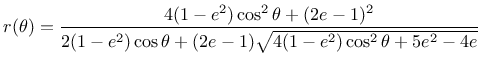 $\displaystyle r(\theta)=\frac{4(1-e^2)\cos^2\theta+(2e-1)^2}{2(1-e^2)\cos\theta+(2e-1)\sqrt{4(1-e^2)\cos^2\theta+5e^2-4e}}$
