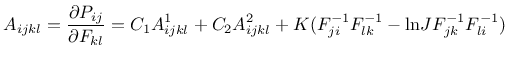 $\displaystyle A_{ijkl} = \frac{\partial P_{ij}}{\partial F_{kl}} = C_1 A^1_{ijkl} + C_2 A^2_{ijkl} + K(F_{ji}^{-1}F_{lk}^{-1} - {\rm ln}J F_{jk}^{-1}F_{li}^{-1})$