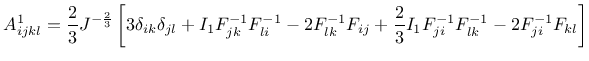 $\displaystyle A^1_{ijkl} = \frac{2}{3} J^{-\frac{2}{3}}\left[3\delta_{ik}\delta...
...lk}^{-1}F_{ij}+\frac{2}{3}I_1 F_{ji}^{-1}F_{lk}^{-1}-2F_{ji}^{-1}F_{kl} \right]$
