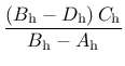 $\displaystyle \frac{\left(B_{\rm h} -D_{\rm h}\right)C_{\rm h}}{B_{\rm h} - A_{\rm h}}$