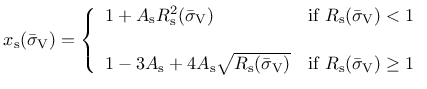 $\displaystyle x_{\rm s}(\bar{\sigma}_{\rm V}) = \left\{\begin{array}{ll}
1 + A_...
...m V})} & \mbox{if $R_{\rm s}(\bar{\sigma}_{\rm V}) \geq 1$}
\end{array}\right .$