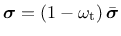 $\displaystyle \boldsymbol{\sigma} = \left(1-\omega_{\rm t}\right) \bar{\boldsymbol{\sigma}}$