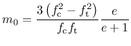 $\displaystyle m_0 = \dfrac{3 \left(f_{\rm c}^2 - f_{\rm t}^2\right)}{f_{\rm c}f_{\rm t}} \dfrac{e}{e+1}$