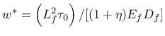 $w^* = \left(L_f^2 \tau_0 \right)/[(1+\eta) E_f D_f]$