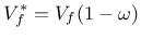 $\displaystyle V_f^{\ast} = V_f (1-\omega)$