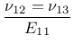 $\displaystyle \frac{\nu_{12}=\nu_{13}}{E_{11}}$