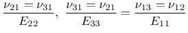 $\displaystyle \frac{\nu_{21}=\nu_{31}}{E_{22}},~\frac{\nu_{31}=\nu_{21}}{E_{33}} = \frac{\nu_{13}=\nu_{12}}{E_{11}}$