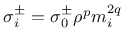 $\sigma_i^{\pm} = \sigma_0^{\pm}\rho^p m_i^{2q}$