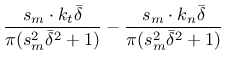 $\displaystyle \frac{s_m \cdot k_t \bar\delta}{\pi(s_m^2\bar\delta^2+1)} - \frac{s_m \cdot k_n \bar\delta}{\pi(s_m^2\bar\delta^2+1)}$