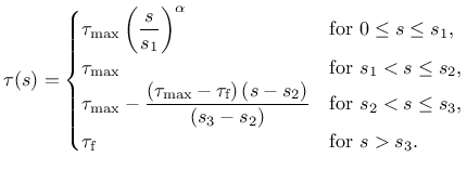 $\displaystyle \tau (s) = \begin{cases}
\tau_\text{max} \left( \dfrac{s}{s_1} \r...
...xt{for } s_2 < s \leq s_3, \\
\tau_\text{f} & \text{for } s > s_3.
\end{cases}$