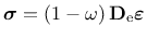 $\displaystyle \boldsymbol{\sigma} = \left(1-\omega\right) \mathbf{D}_{\rm e} \boldsymbol{\varepsilon}$