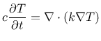 $\displaystyle c\frac{\partial T}{\partial t} = \nabla \cdot \left( k \nabla T \right)$