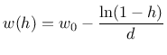 $\displaystyle w(h) = w_0 - \frac{\ln(1-h)}{d}$