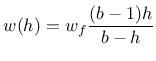 $\displaystyle w(h) = w_f \frac{(b-1)h}{b-h}$