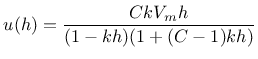 $\displaystyle u(h) = \frac{C k V_m h}{(1-k h)(1+(C-1)k h)}$