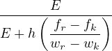        E
-----(--fr---fk)-
E + h  w----w-
        r    k