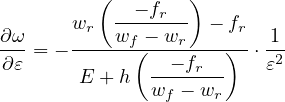          (   - fr )
∂ω     wr  w---w--  - fr   1
---= - -----f(----r---)--⋅-2
∂ε     E + h  --- fr-    ε
              wf - wr
