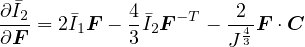  �
∂I2= 2I�1F - 4I�2F -T - 24F ⋅C
∂F          3         J3

