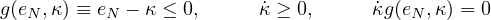 g(eN ,κ) ≡ eN - κ ≤ 0,    ˙κ ≥ 0,    κ˙g (eN ,κ ) = 0
