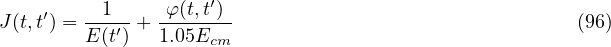                     ′
J(t,t′) =--1′-+ -φ(t,t)                                 (96)
        E (t)  1.05Ecm
