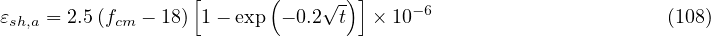                   [      (     √-)]    -6
εsh,a = 2.5(fcm - 18) 1- exp - 0.2 t × 10                        (108)
