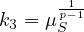 k3 = μ p1-1
      S
