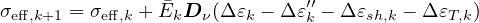                 �             ′′
σeff,k+1 = σeff,k +EkD  ν(Δ εk - Δ εk - Δεsh,k - ΔεT,k)
